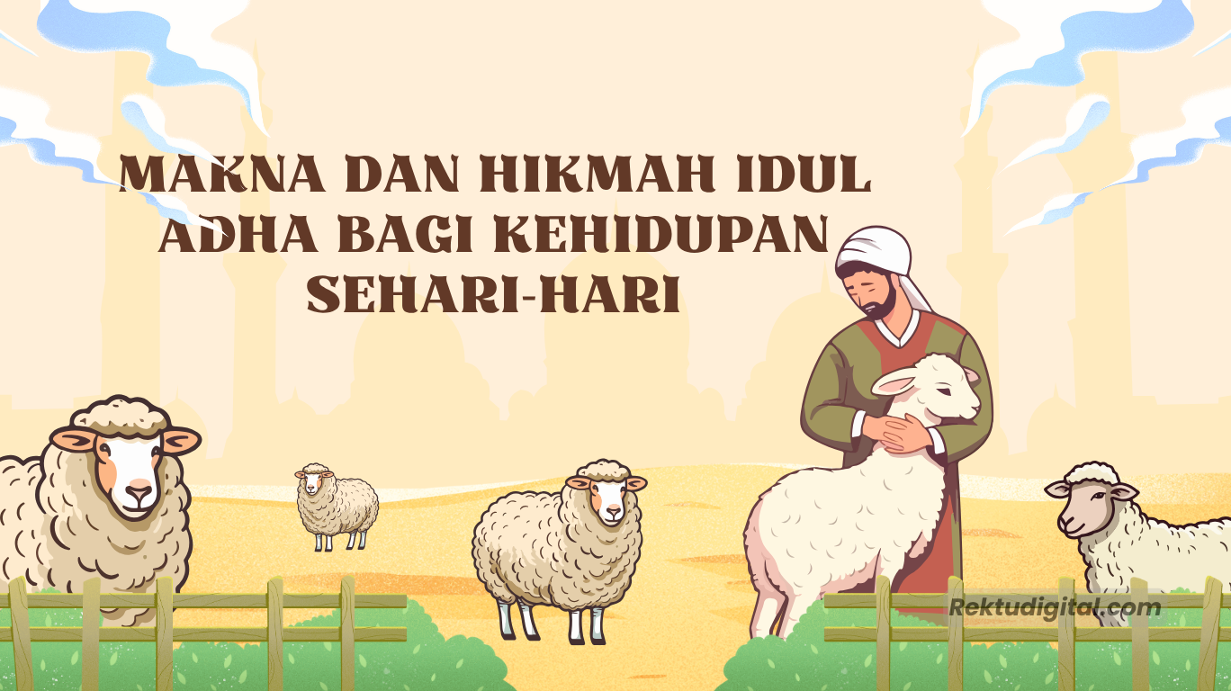 Makna dan Hikmah Idul Adha bagi Kehidupan Sehari-hari